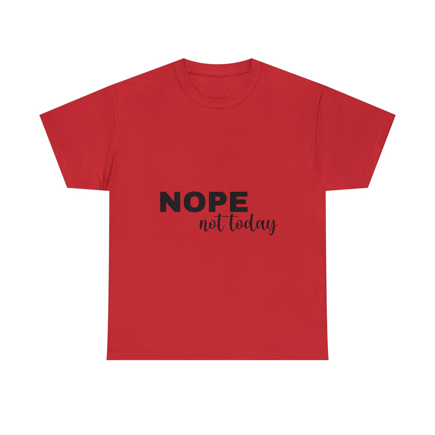 Nope Not Today Summer T-shirts