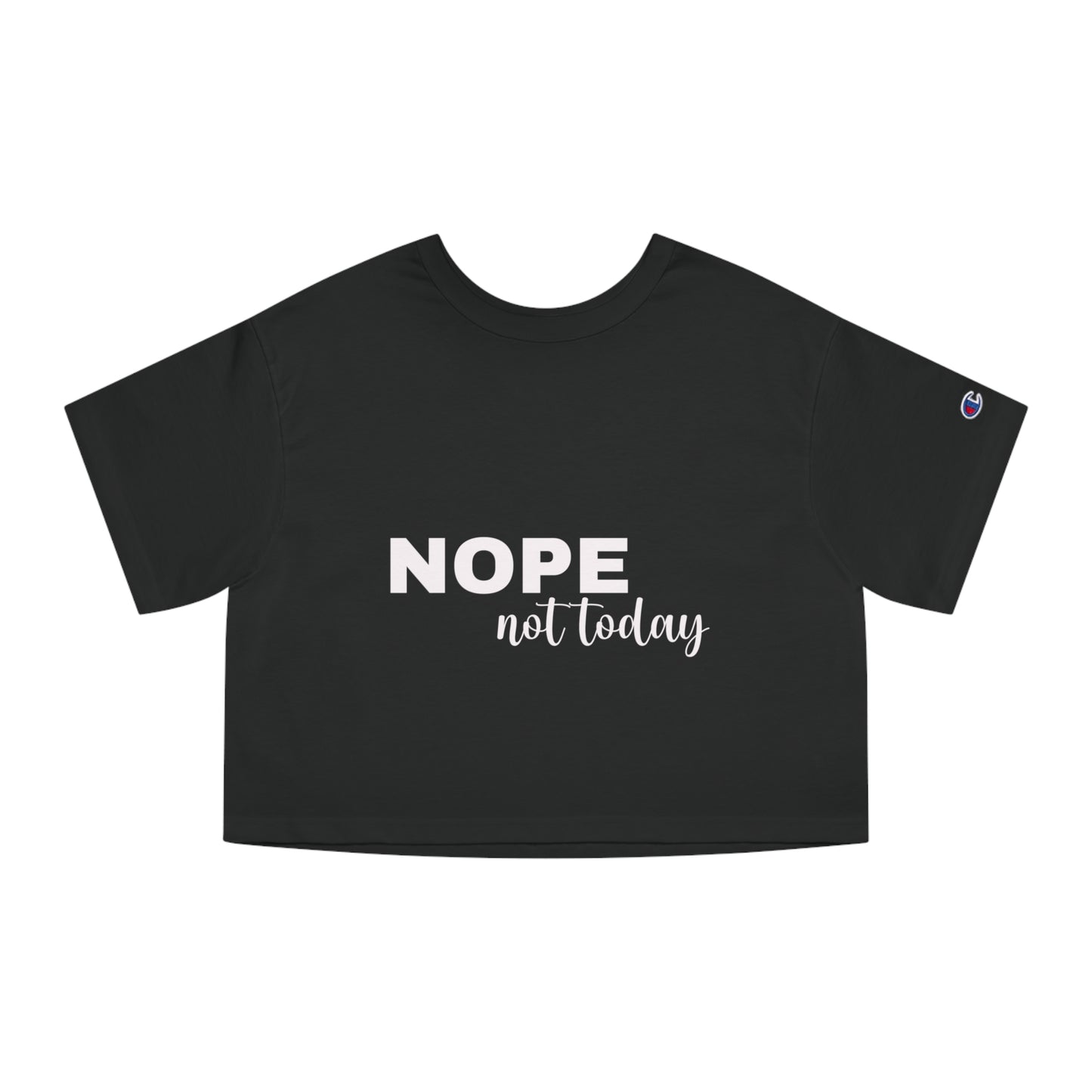Nope Not Today - Summer Champion Women's Heritage Cropped T-Shirt