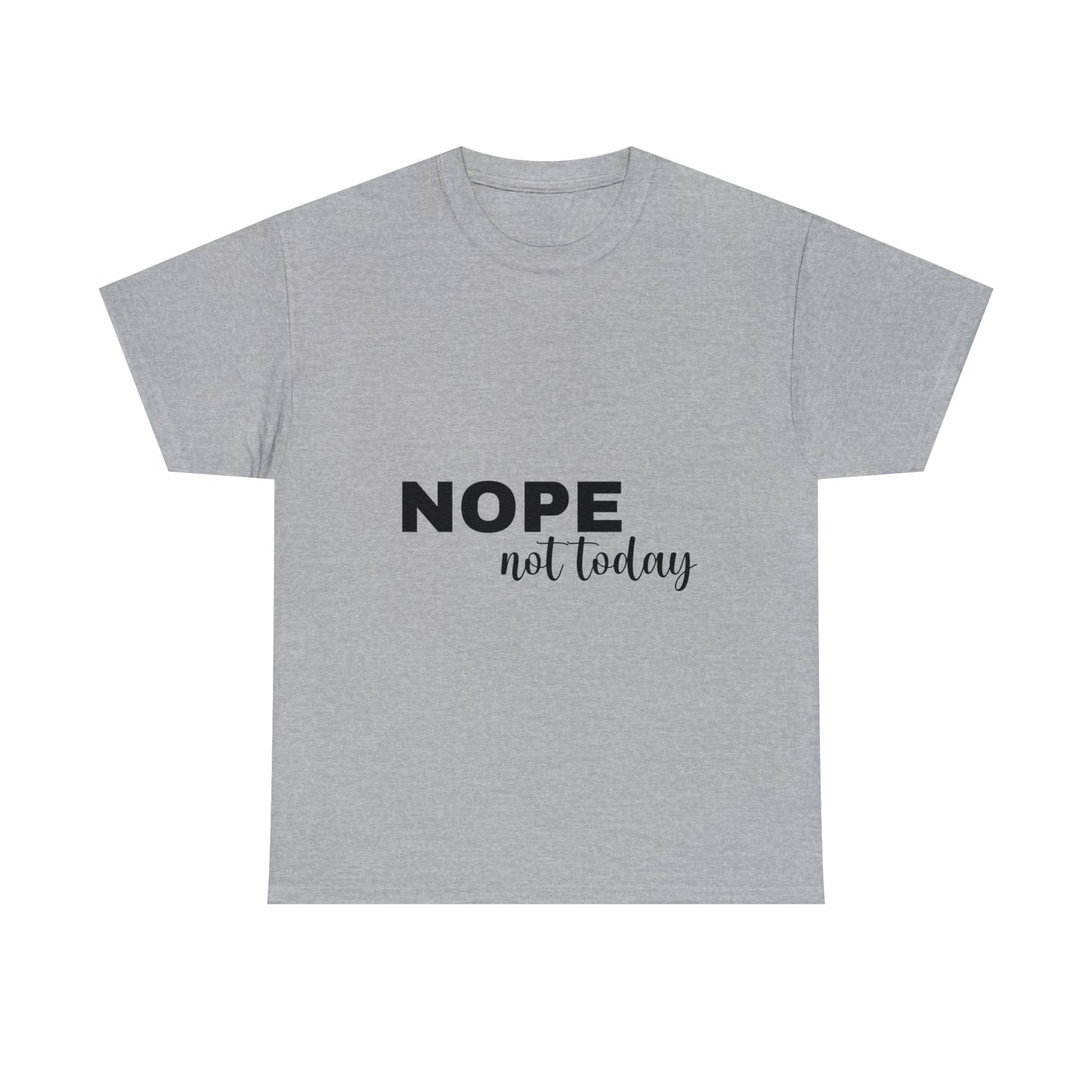 Nope Not Today Summer T-shirts