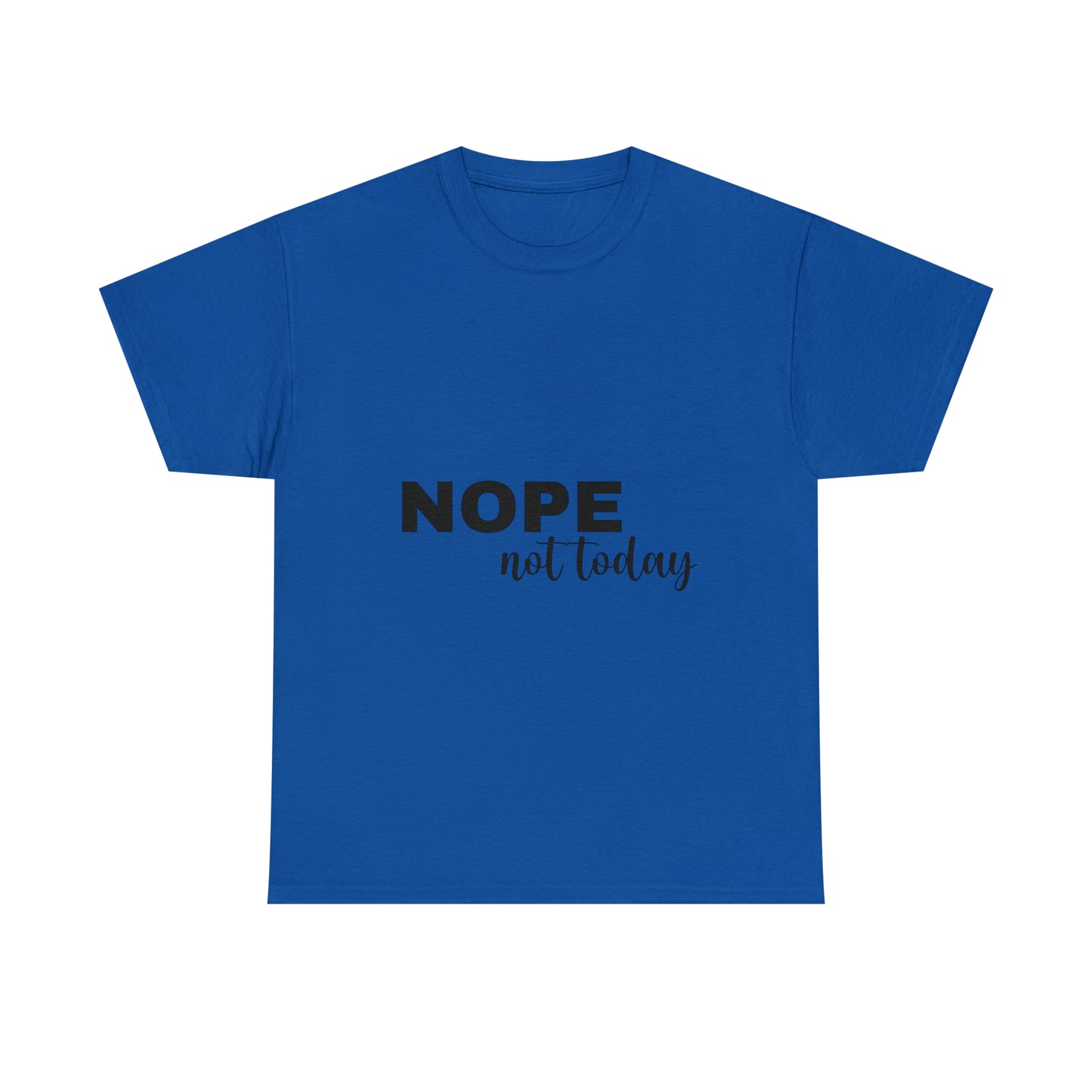 Nope Not Today Summer T-shirts