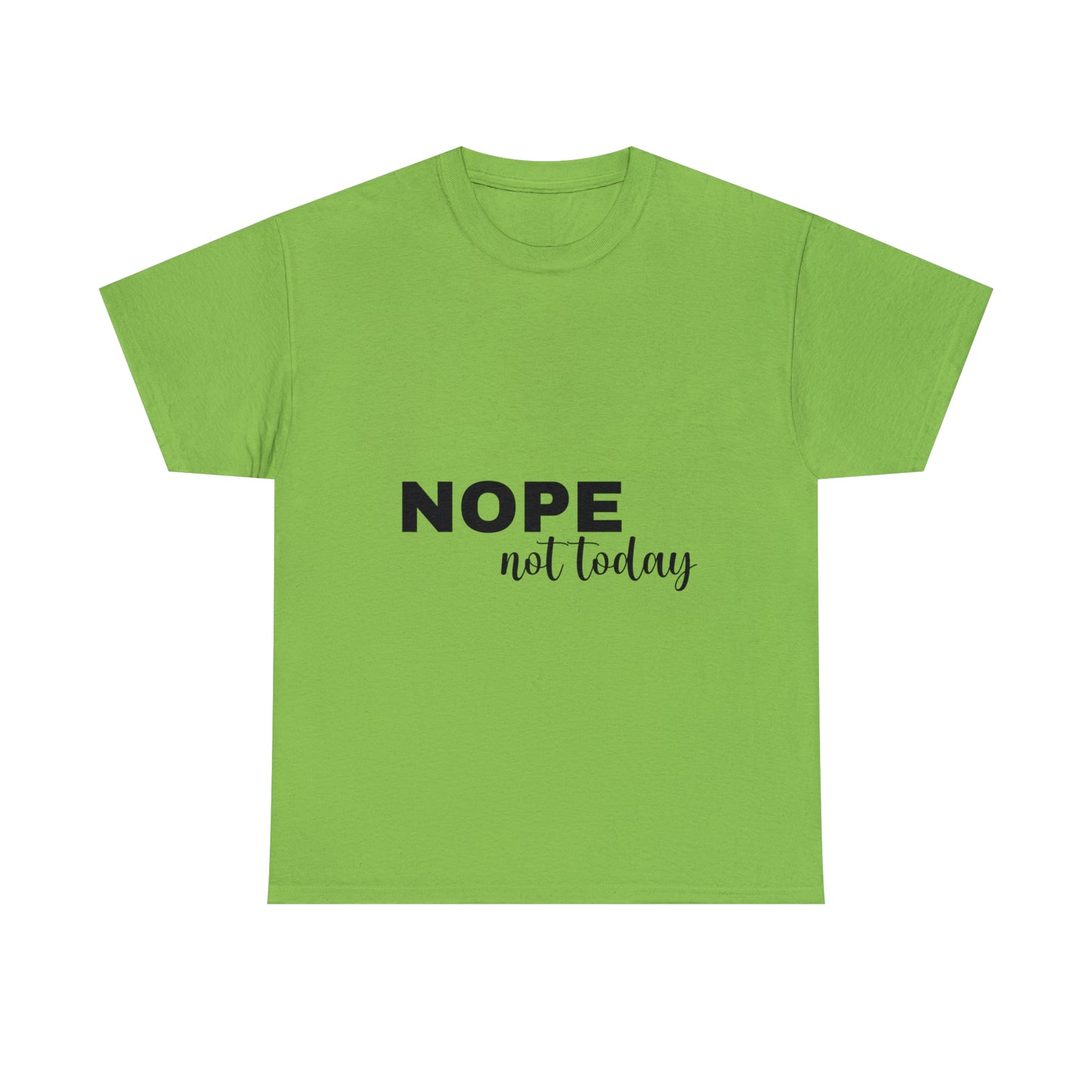 Nope Not Today Summer T-shirts