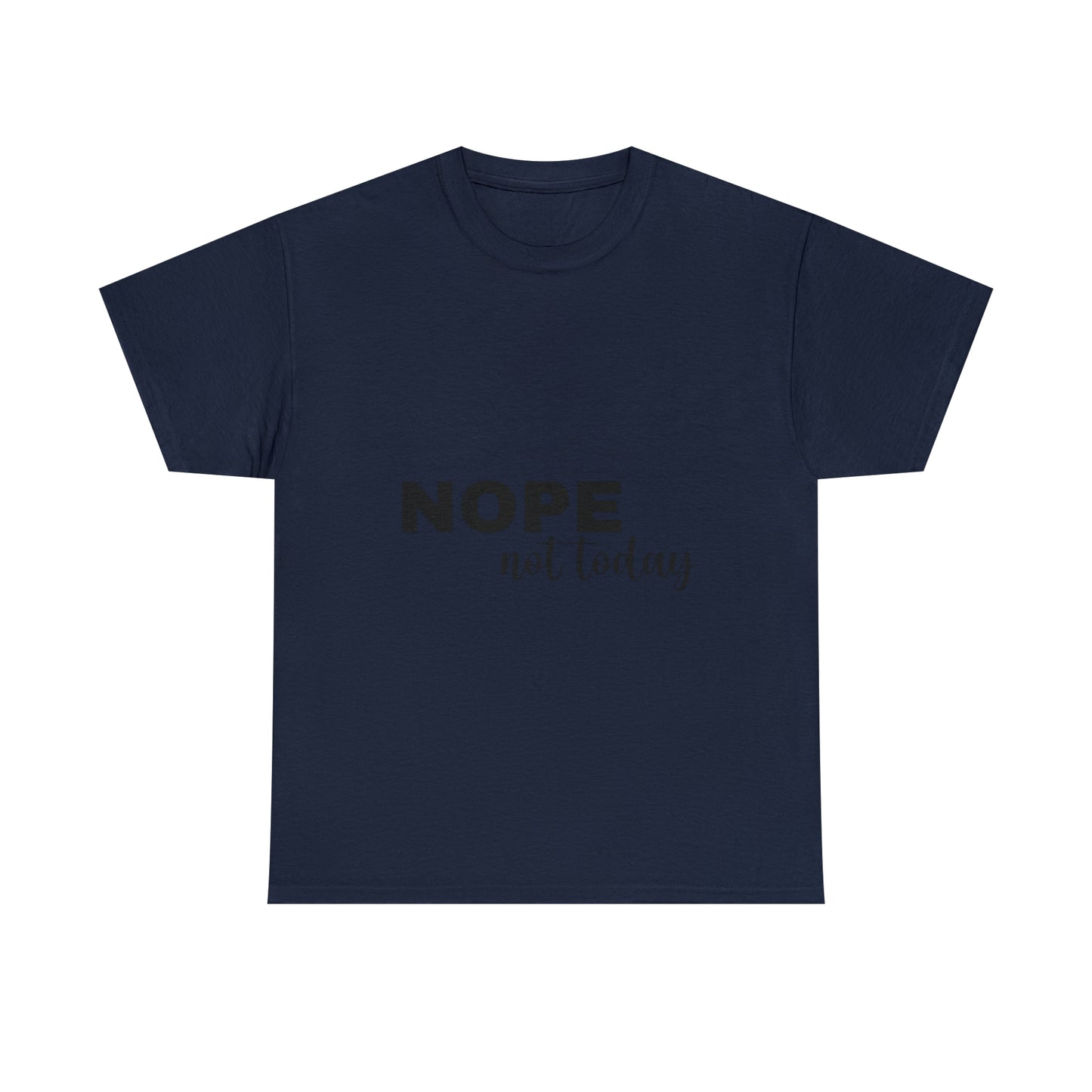 Nope Not Today Summer T-shirts