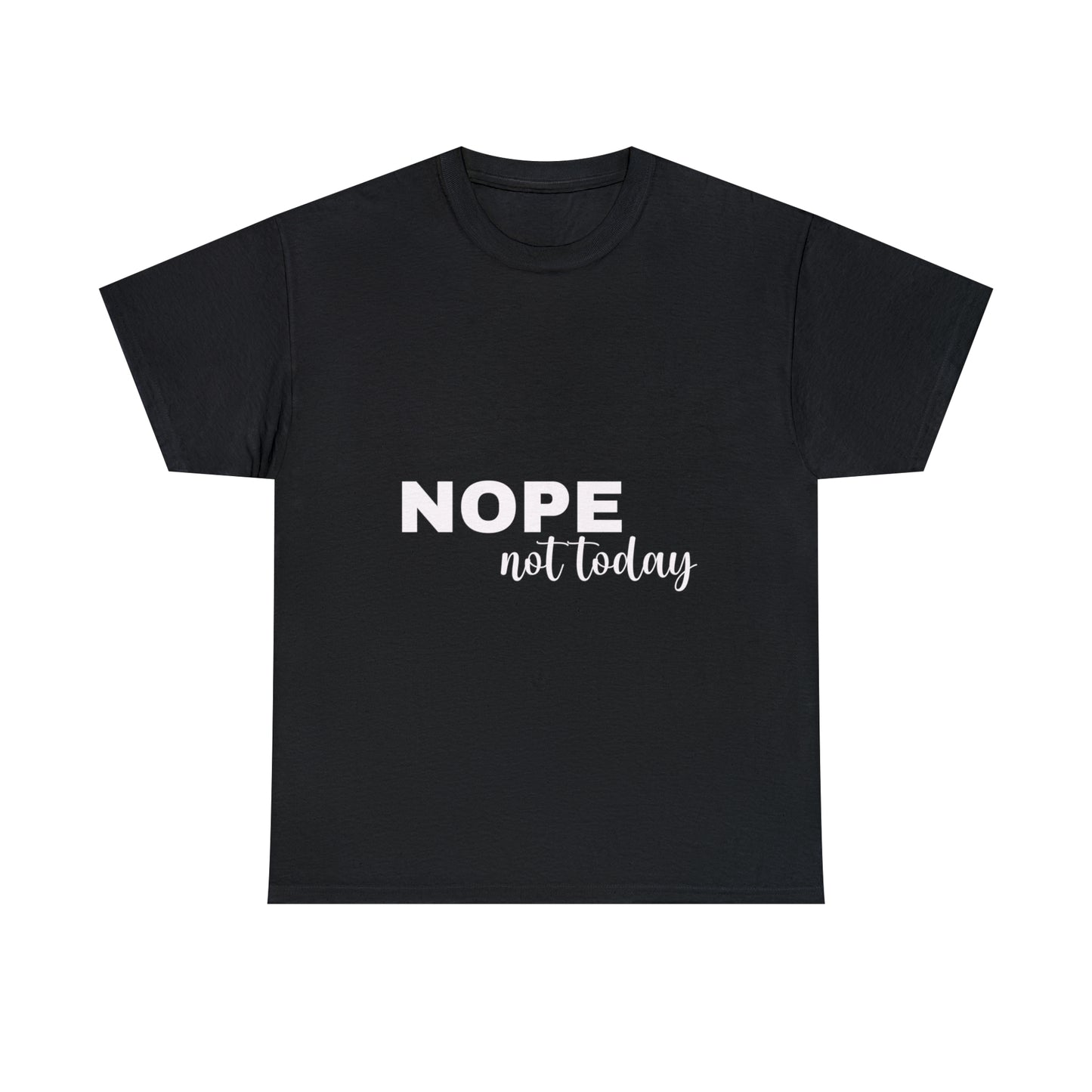 Nope Not Today Summer T-shirts