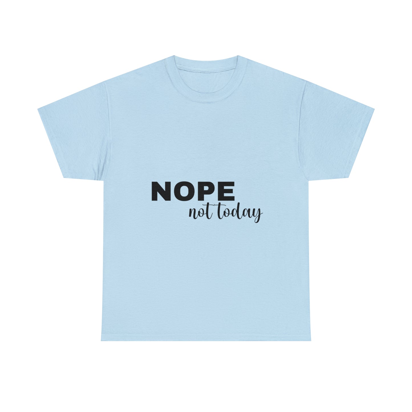 Nope Not Today Summer T-shirts