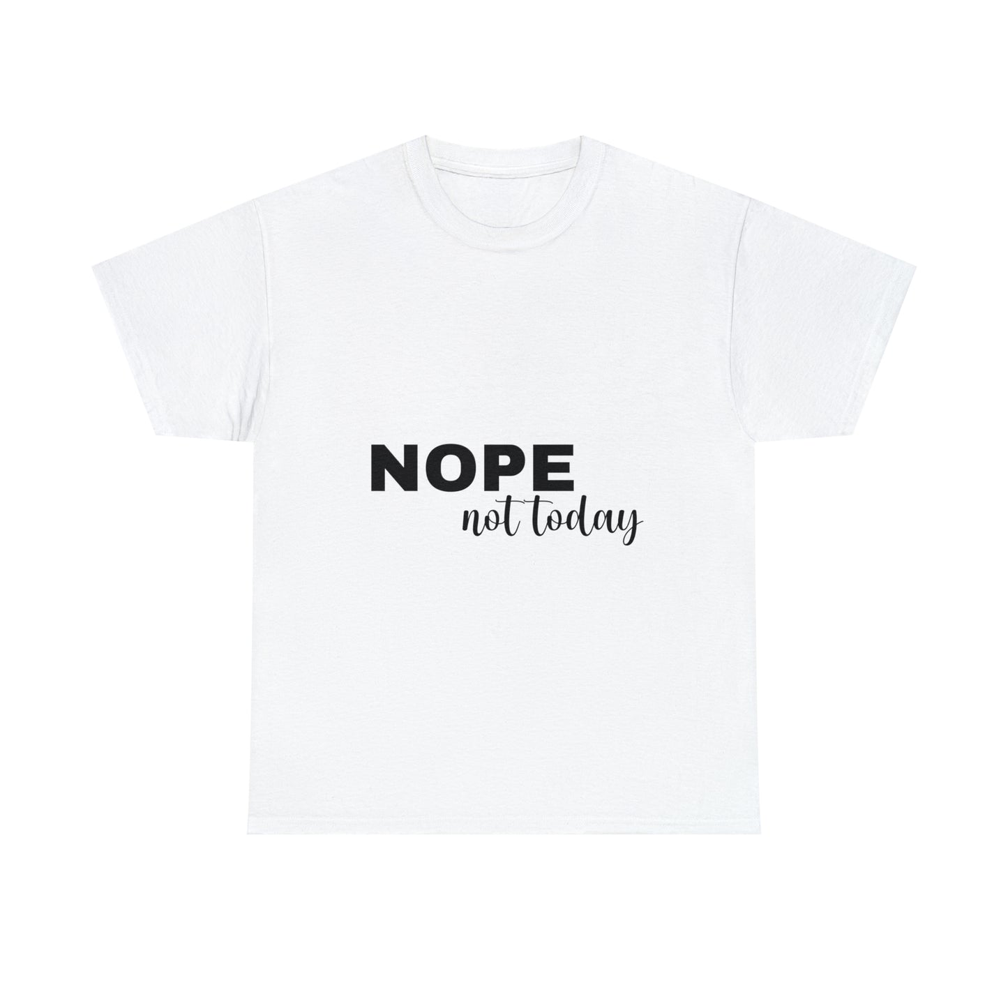 Nope Not Today Summer T-shirts