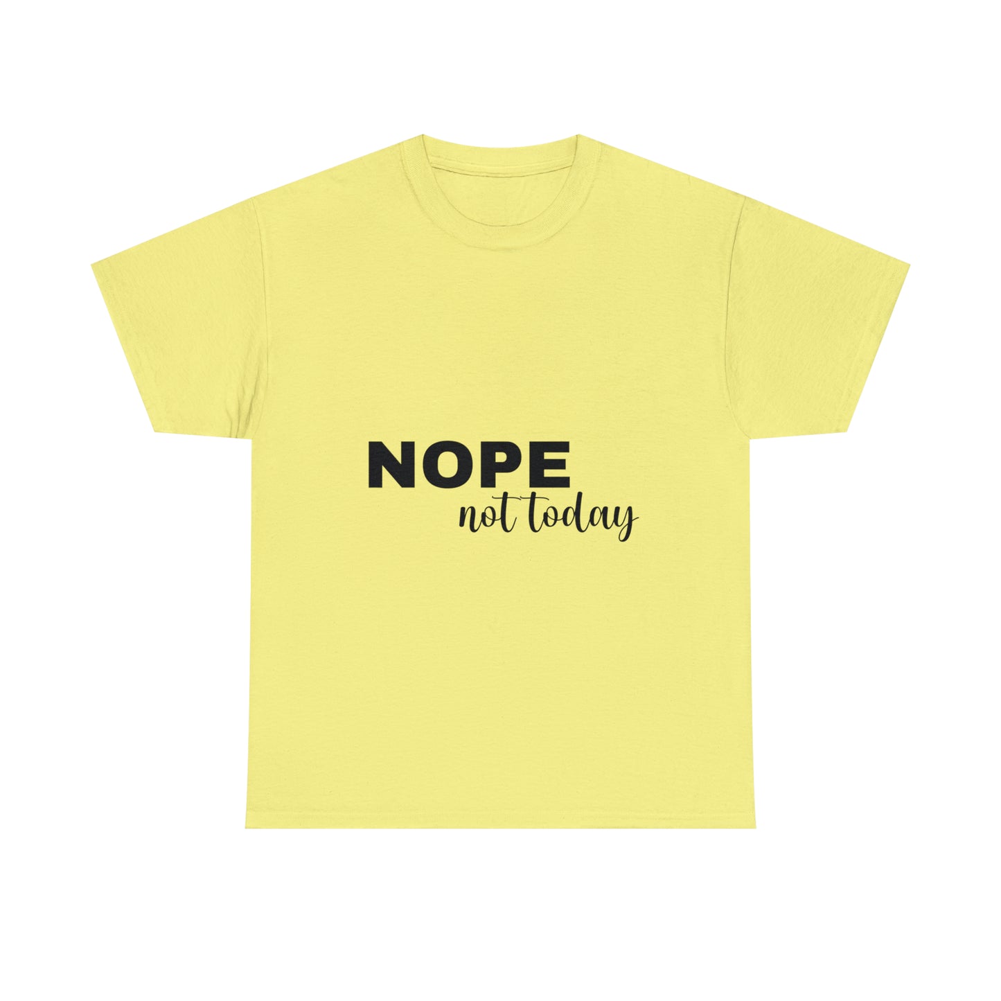 Nope Not Today Summer T-shirts