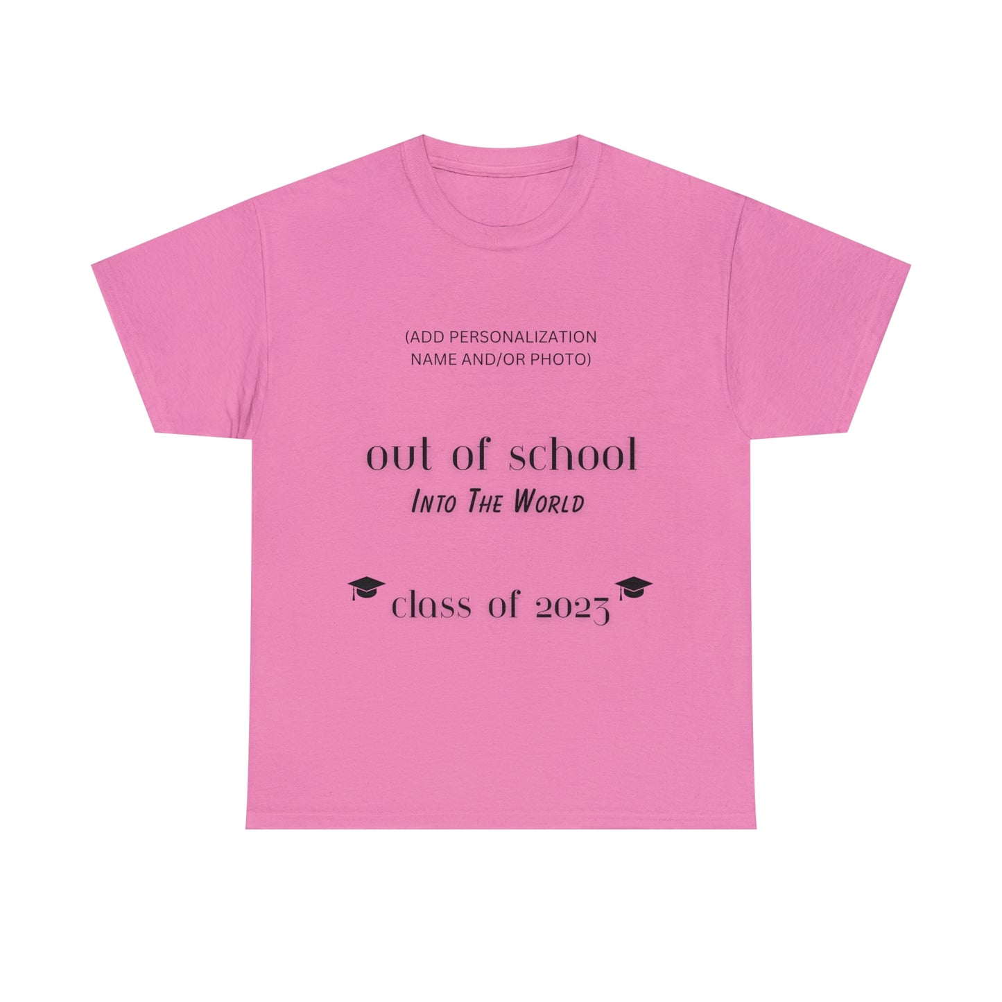 Out Of School Into The World T-shirt 2023 Graduation T-shirt (PERSONALIZED)