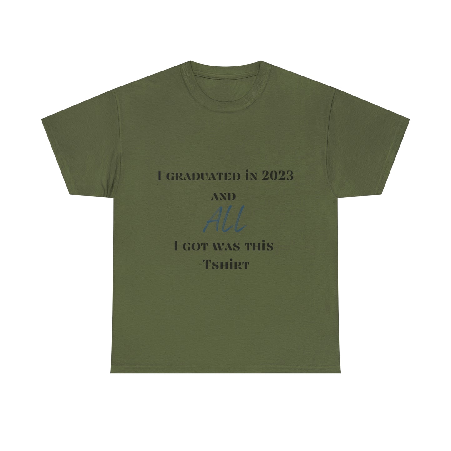 I Graduated and All I Got Was This T-shirt 2023 Graduation T-shirt