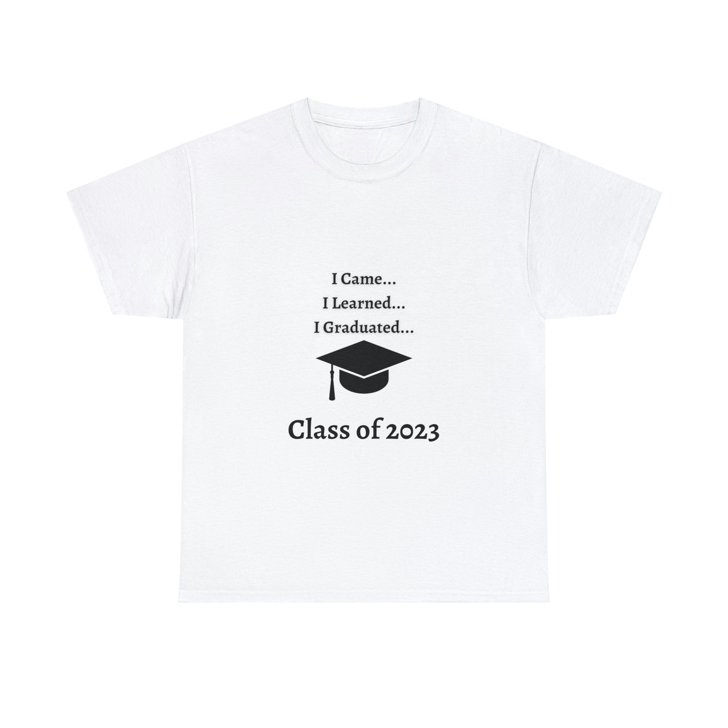 I Came, I Learned, I Graduated T-shirt 2023 Graduation T-shirt