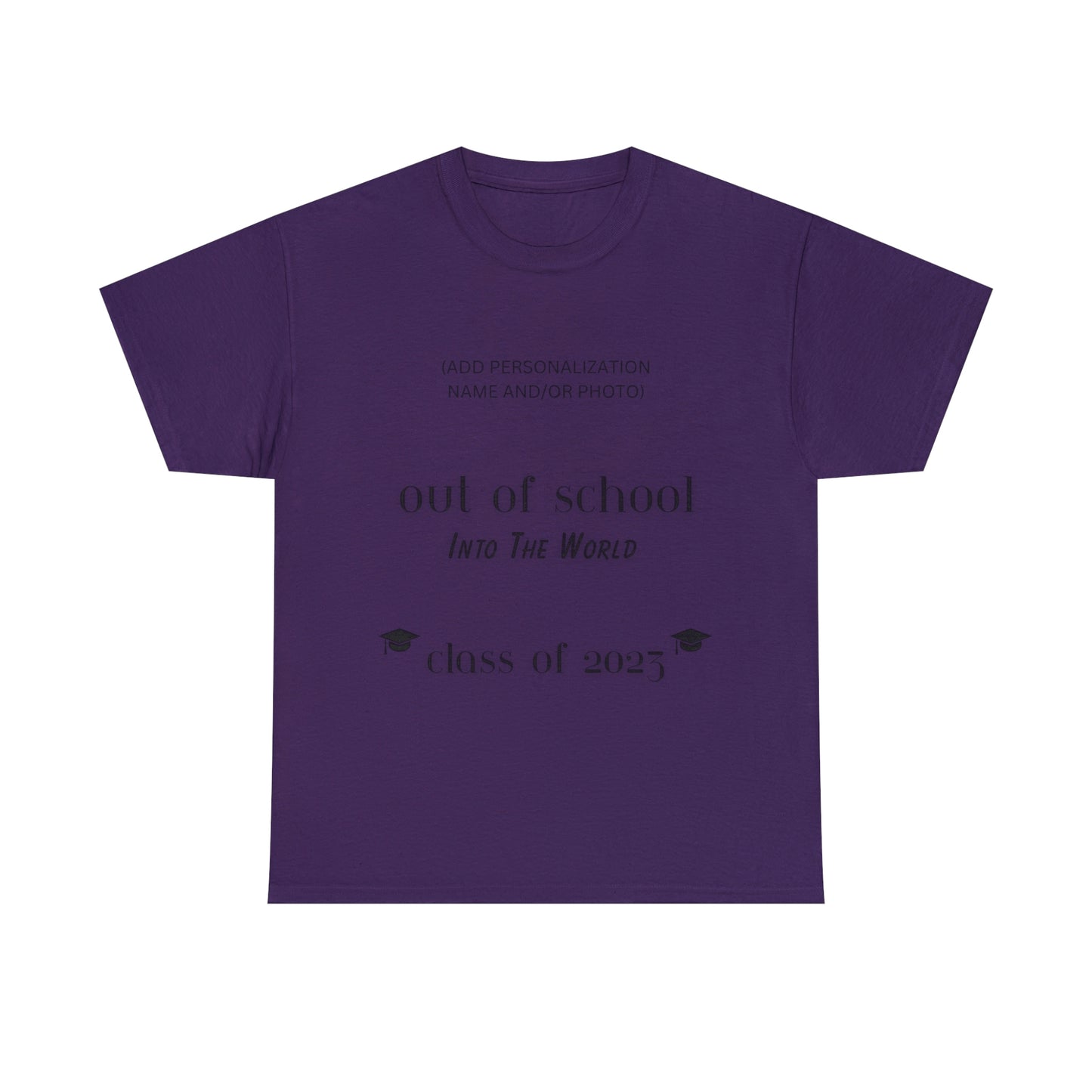 Out Of School Into The World T-shirt 2023 Graduation T-shirt (PERSONALIZED)