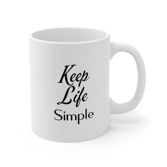 Keep Life Simple Ceramic Mugs (11oz / 15oz / 20oz)