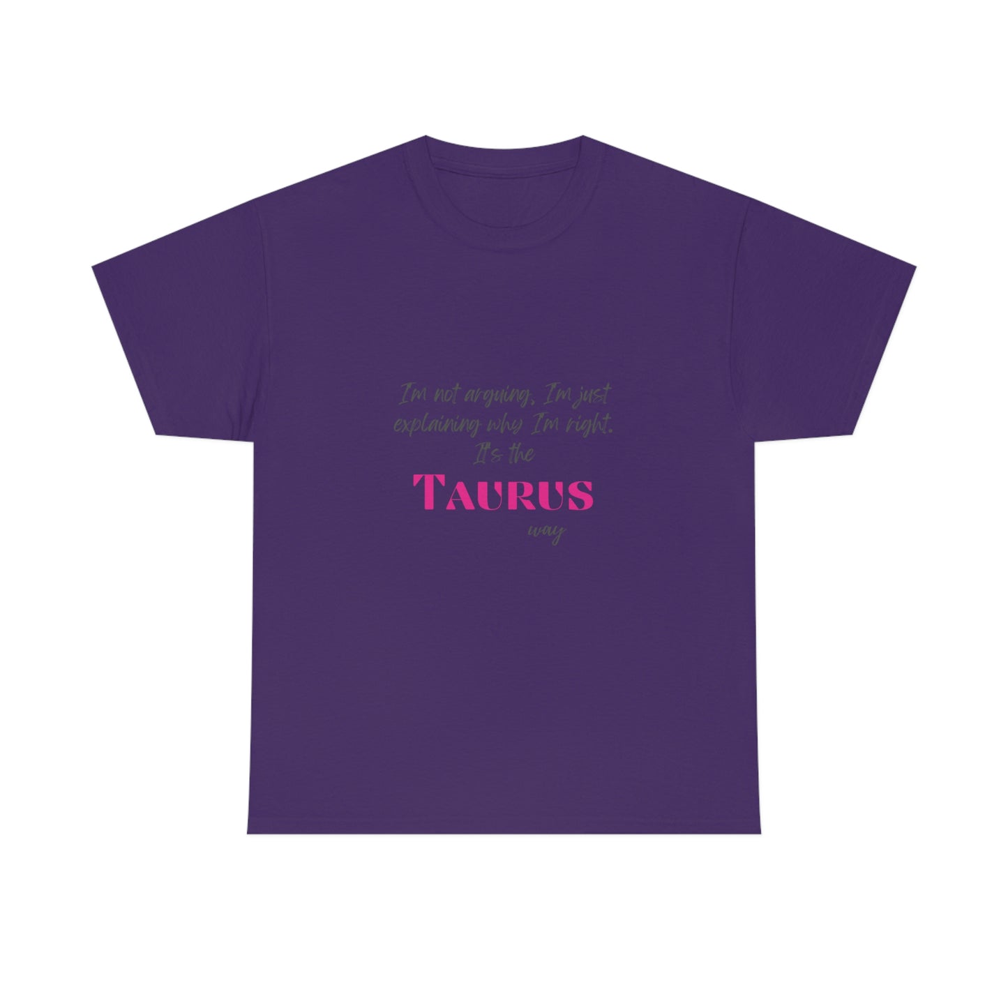 I'm Not Arguing, I'm Just Explaining Taurus T-shirt