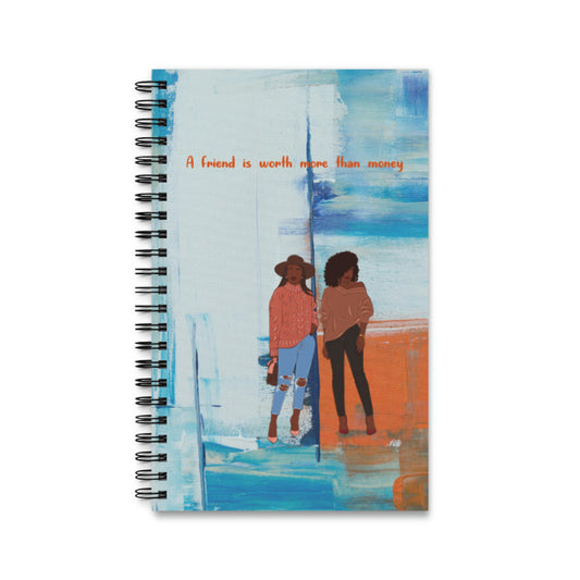 A Friend Is Worth More Than Money Spiral Journal