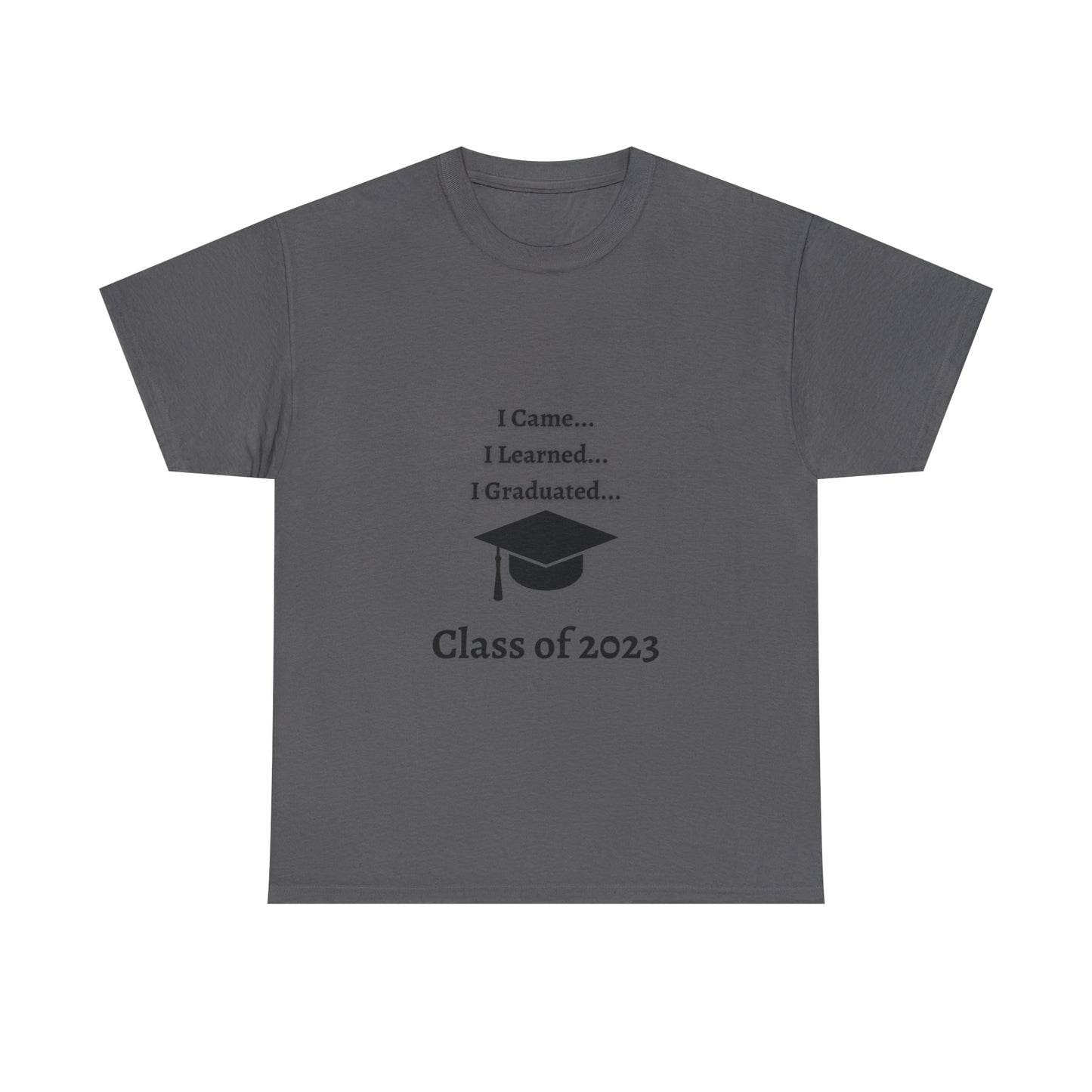 I Came, I Learned, I Graduated T-shirt 2023 Graduation T-shirt