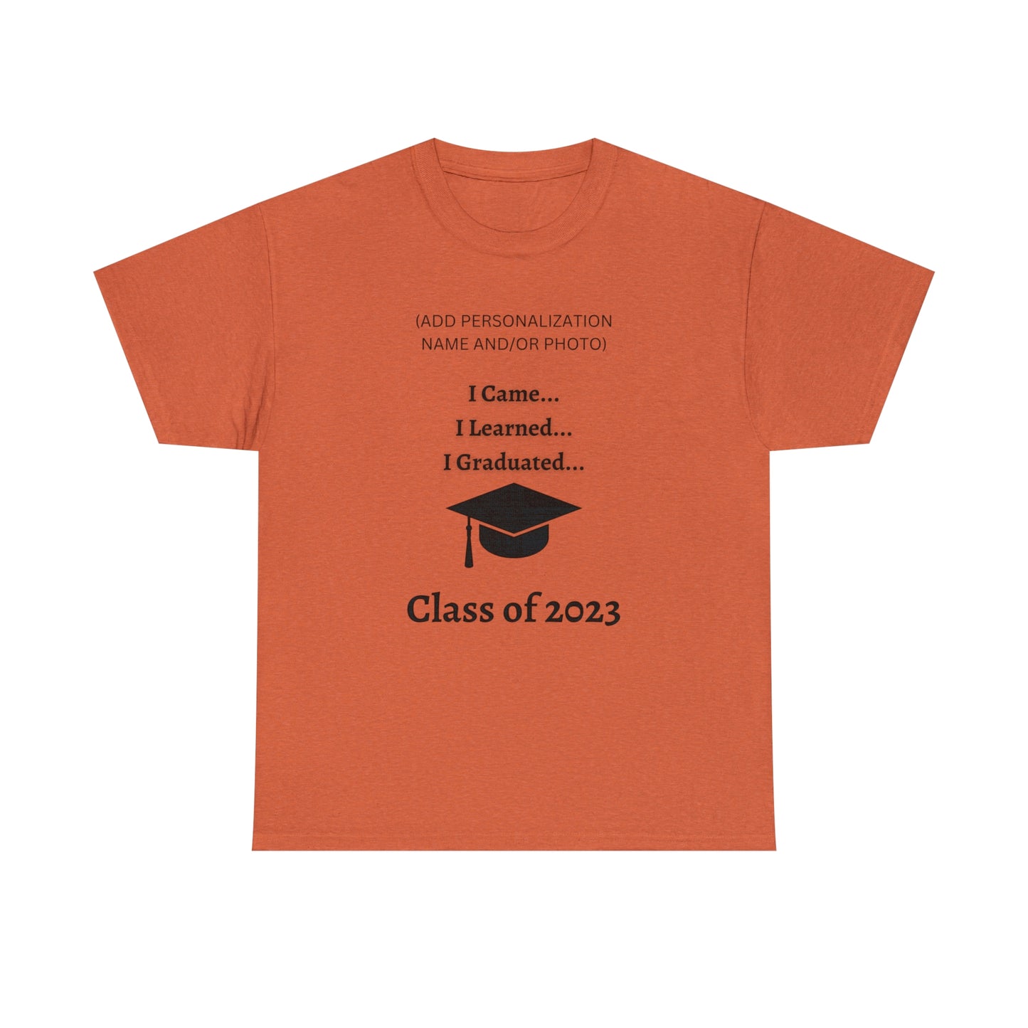 I Came, I Learned, I Graduated T-shirt 2023 Graduation T-shirt (PERSONALIZED)