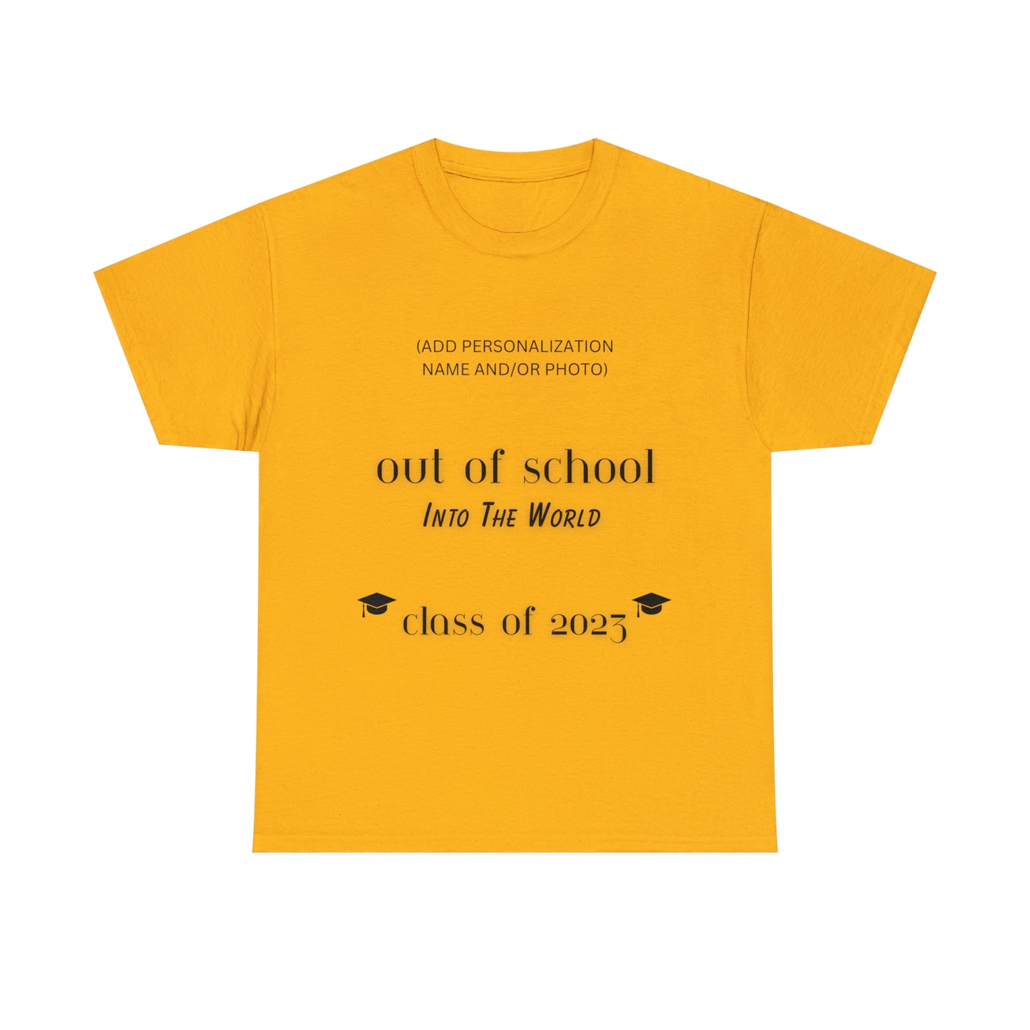 Out Of School Into The World T-shirt 2023 Graduation T-shirt (PERSONALIZED)