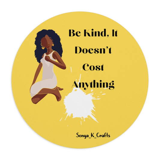 Be Kind It Doesn't Cost Anything Mouse Pad