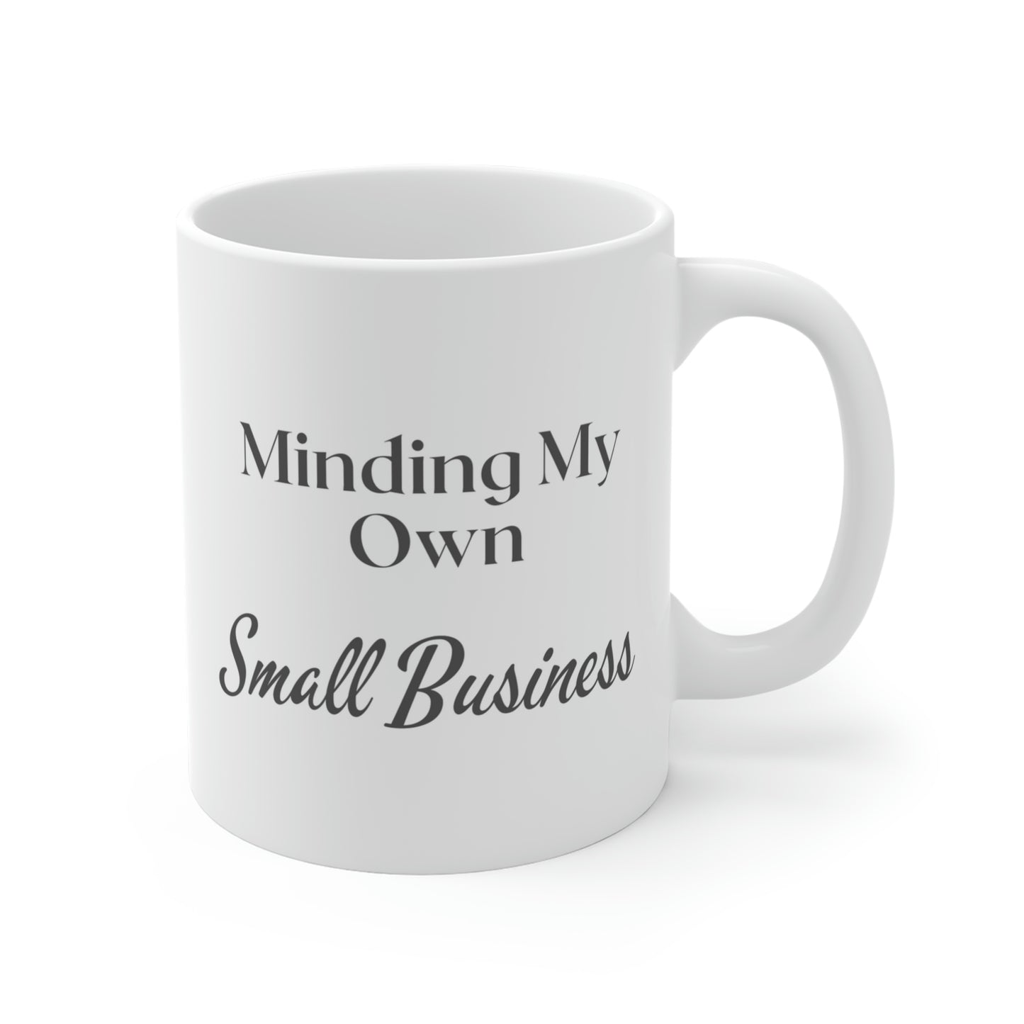 Minding My Own Small Business Ceramic Mugs (11oz / 15oz / 20oz)