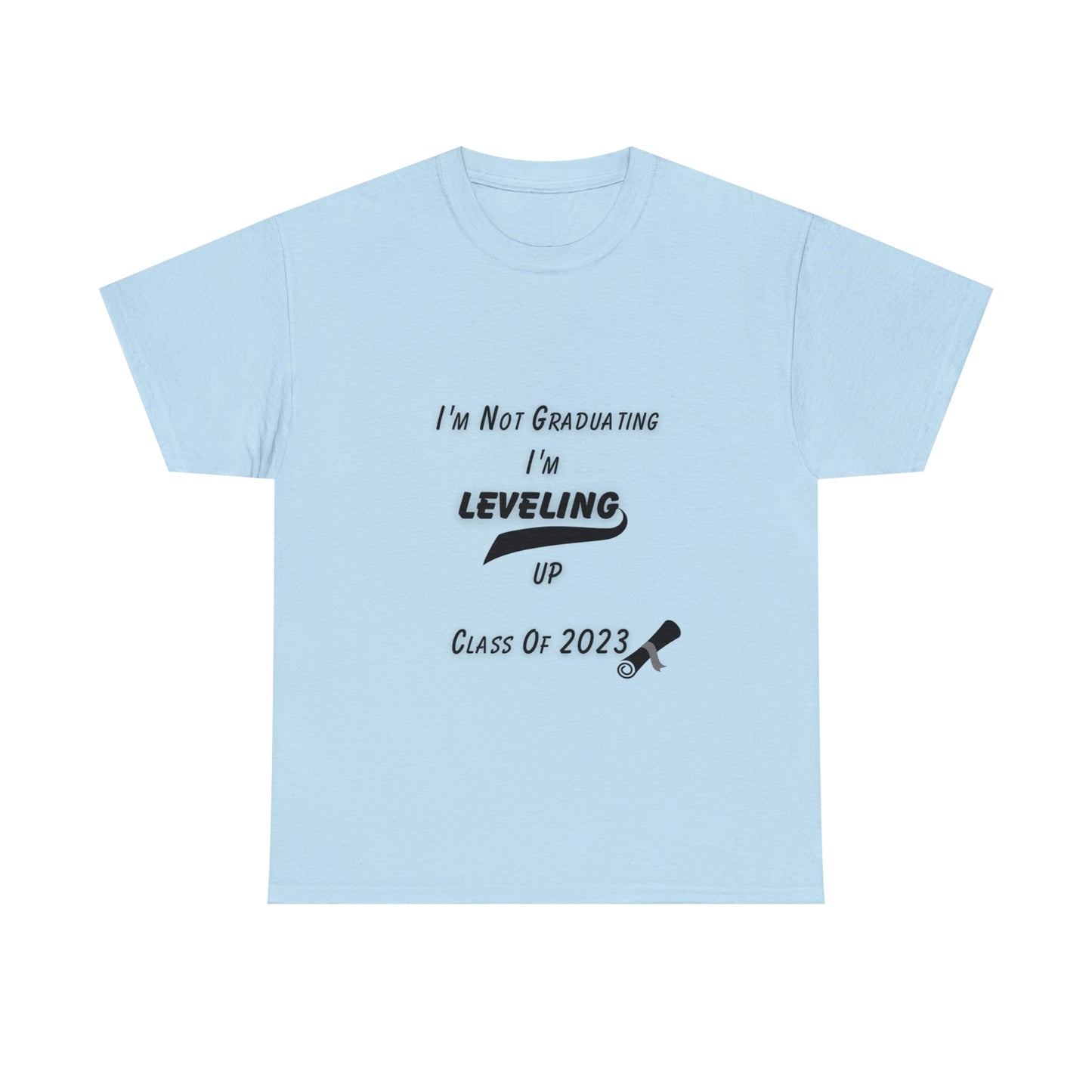 I'm Not Graduating, I'm Leveling Up T-shirt 2023 Graduation T-shirt