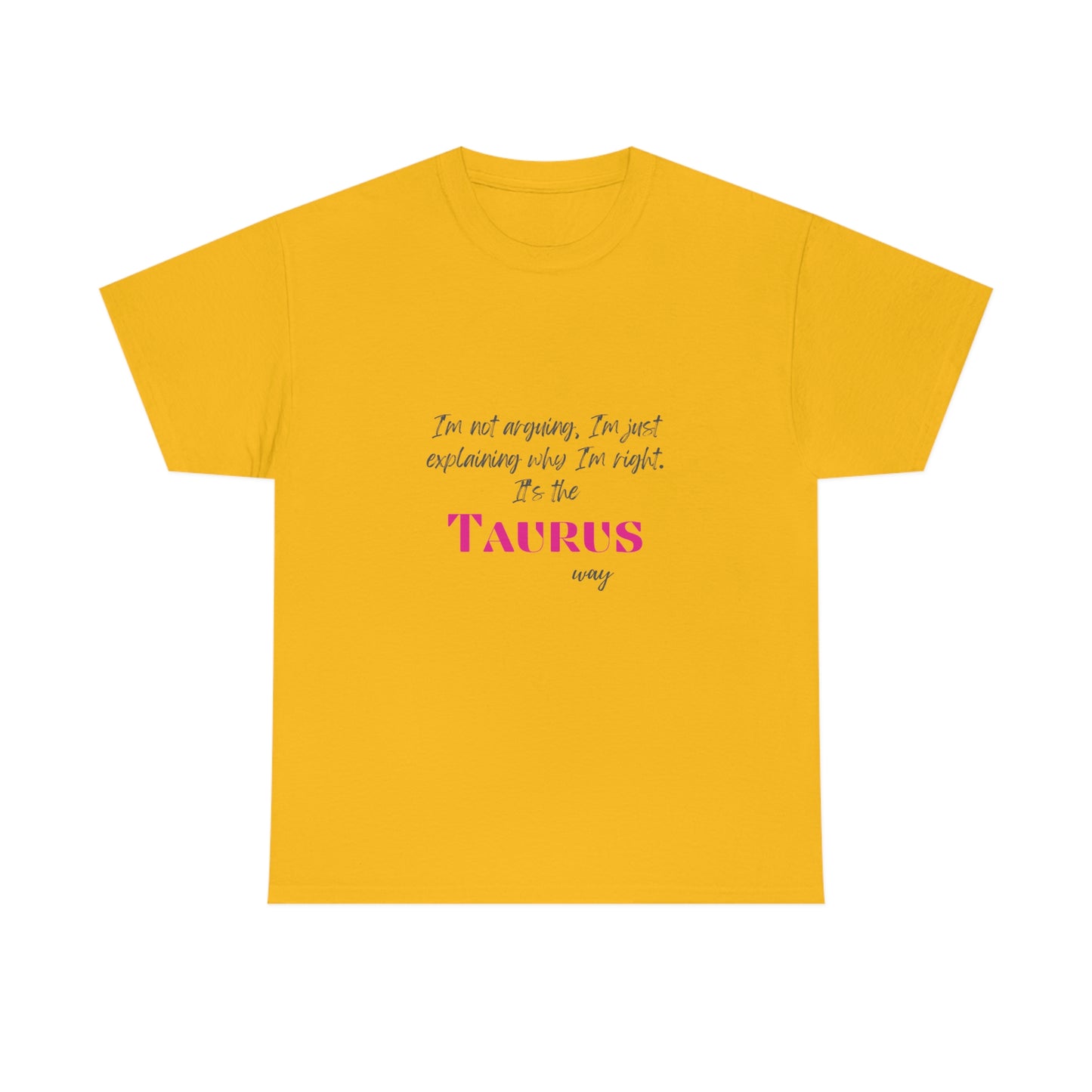 I'm Not Arguing, I'm Just Explaining Taurus T-shirt