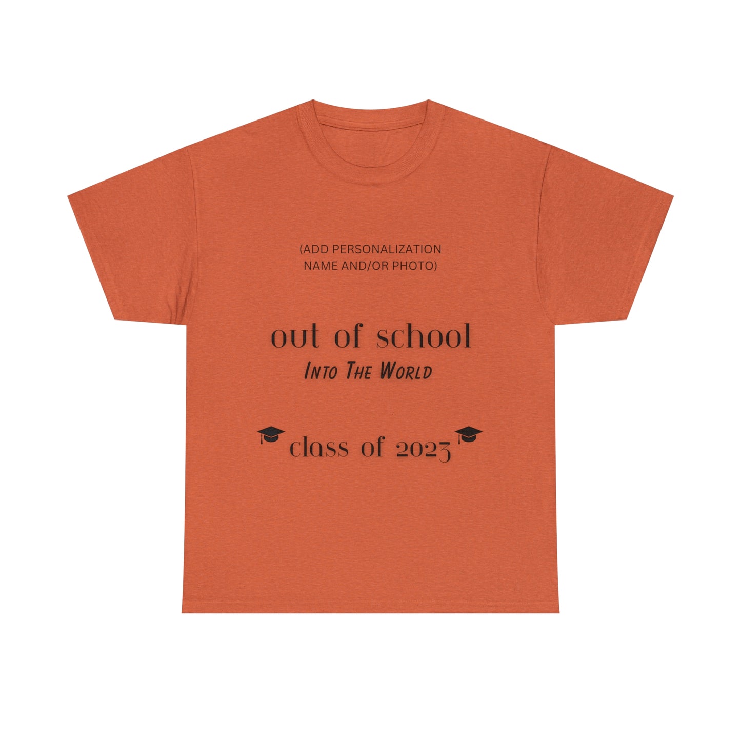 Out Of School Into The World T-shirt 2023 Graduation T-shirt (PERSONALIZED)