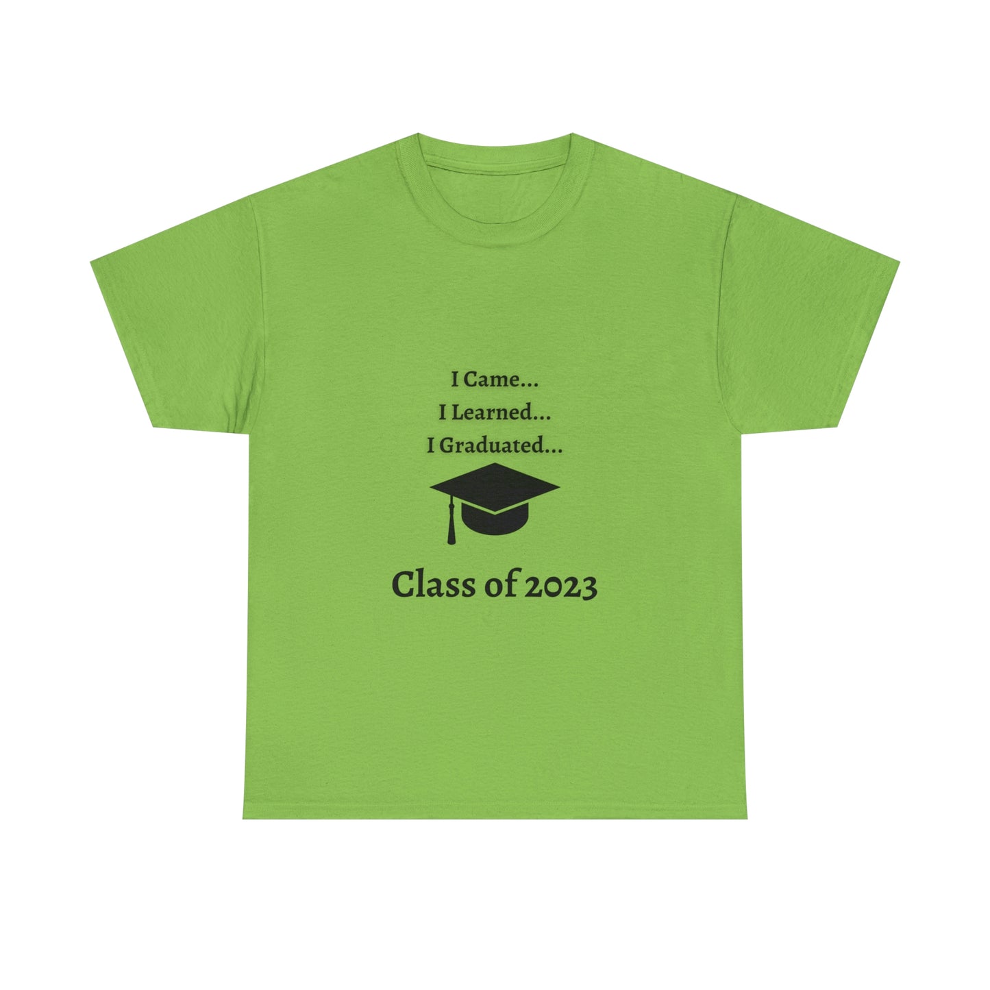 I Came, I Learned, I Graduated T-shirt 2023 Graduation T-shirt