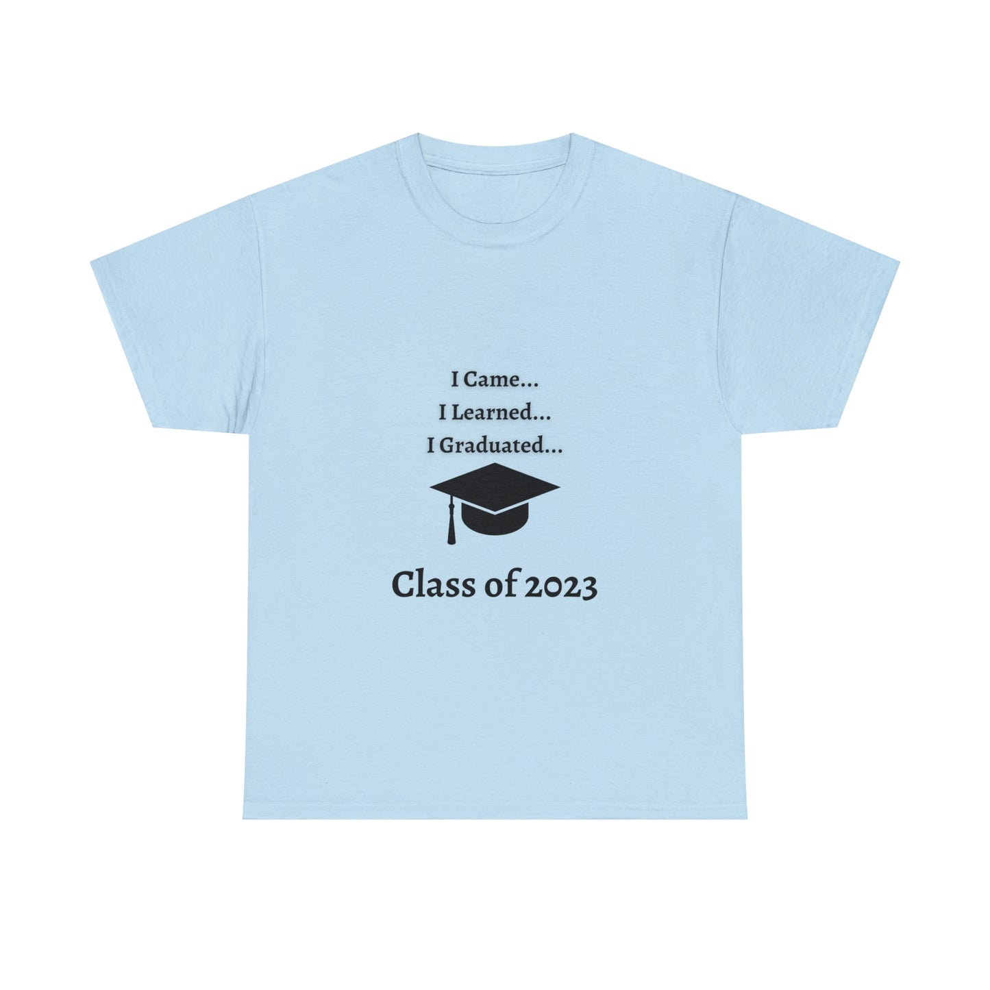 I Came, I Learned, I Graduated T-shirt 2023 Graduation T-shirt