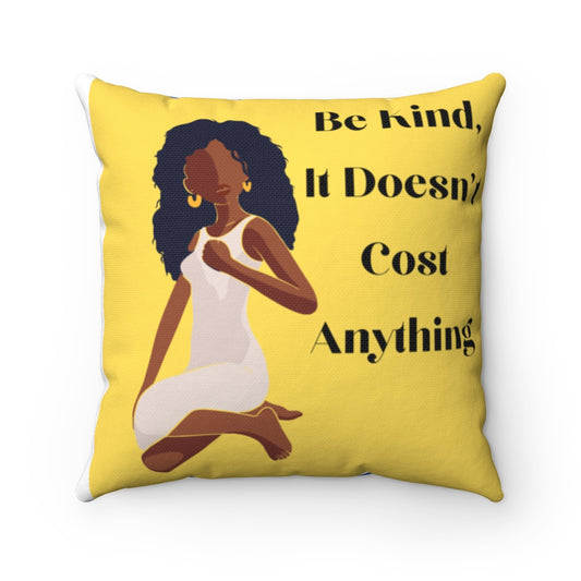 Be Kind, It Doesn't Cost Anything Spun Polyester Square Pillow (yellow and blue back)