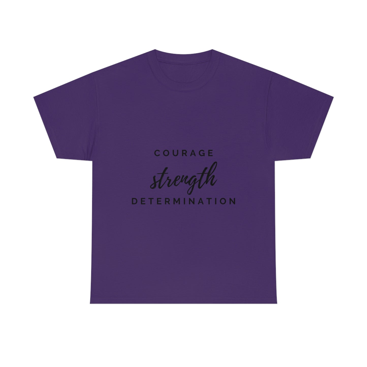 Courage, Strength, Determination T-shirt