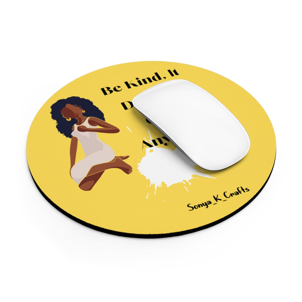 Be Kind It Doesn't Cost Anything Mouse Pad